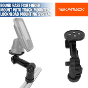 Round Base Fish Finder Mount with Track Mounted LockNLoad Mounting System - YakAttack